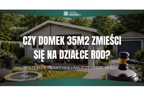 Czy domek 35 m2 zmieści się na działkę rekreacyjną?